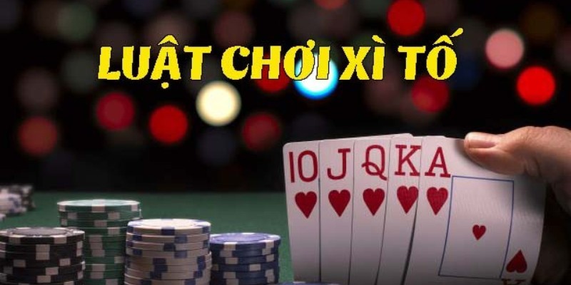 Hướng Dẫn Cách Chơi Xì Tố Xì Phé