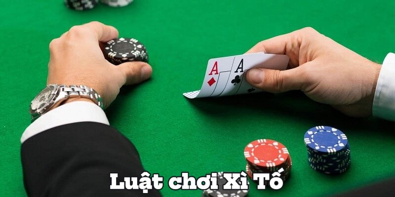 Luật chơi Xì Tố